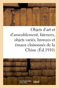 Objets d'art et d'ameublement, faïences, objets variés, bronzes