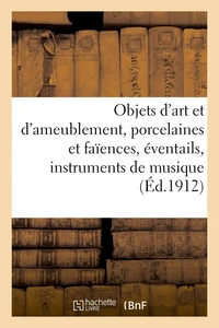 Objets d'art et d'ameublement, porcelaines et faïences, éventails, instruments de musique