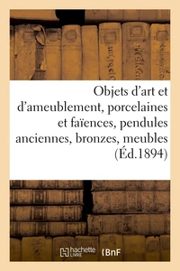 Objets d'art et d'ameublement, porcelaines et faïences, pendules anciennes, bronzes