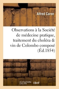 Alfred Caron - Observations à la Société de médecine pratique, traitement du choléra & vin de Colombo composé.