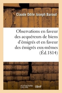 Claude Odile Joseph Baroud - Observations en faveur des acquéreurs de biens d'émigrés et en faveur des émigrés eux-mêmes.
