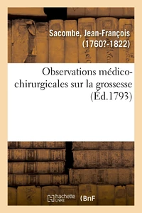 Observations médico-chirurgicales sur la grossesse