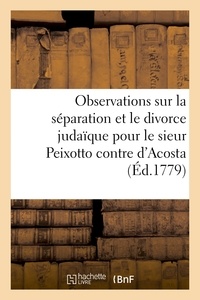  Hachette BNF - Observations sur la séparation et le divorce judaïque pour le sieur Samuel Peixotto contre.