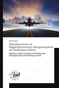 Emile Duhart - Obsolescences et Régénérescences Aéroportuaires en Amérique Latine.