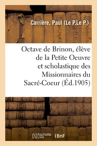 Octave de Brinon, élève de la Petite Oeuvre et scholastique des Missionnaires du Sacré-Coeur
