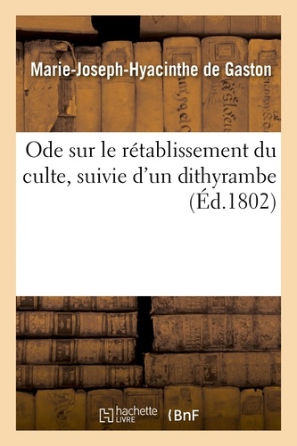 Ode sur le rétablissement du culte, suivie d'un dithyrambe