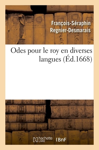 François-Séraphin Régnier-Desmarais - Odes pour le roy en diverses langues.
