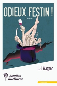 L.-j. Wagner - Odieux festin !.