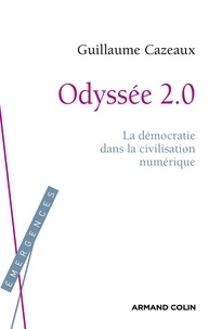 Guillaume Cazeaux - Odyssée 2.0 - La démocratie dans la civilisation numérique.