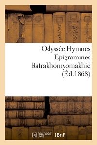  Homère - Odyssée Hymnes Epigrammes Batrakhomyomakhie.