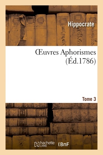  Hippocrate - OEuvres Aphorismes.