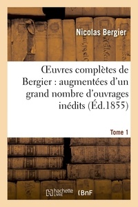 Nicolas Bergier - Oeuvres complètes de Bergier : augmentées d'un grand nombre d'ouvrages inédits. Tome 1.