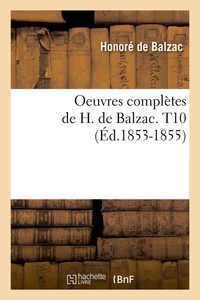 Honoré de Balzac - Oeuvres complètes de H. de Balzac. T10 (Éd.1853-1855).