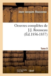 Jean-Jacques Rousseau - Oeuvres complètes de J.-J. Rousseau. Tome 9 (Éd.1856-1857).