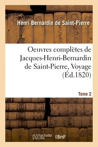  Hachette BNF - Oeuvres complètes de Jacques-Henri-Bernardin de Saint-Pierre, Voyage Tome 2.
