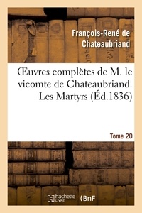 François-René de Chateaubriand - Oeuvres complètes de M. le vicomte de Chateaubriand. T. 20, Les Martyrs T2.