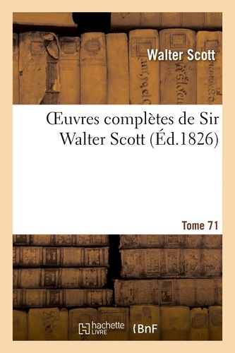 Oeuvres complètes de Sir Walter Scott. Tome 71