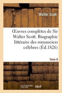Walter Scott - Oeuvres complètes de Sir Walter Scott. Tome 9 Biographie littéraire des romanciers célèbres. T1.