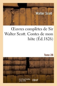 Walter Scott - Oeuvres complètes de Sir Walter Scott. Tome 28 Contes de mon hôte. T6.