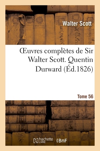 Oeuvres complètes de Sir Walter Scott. Tome 56 Quentin Durward. T2