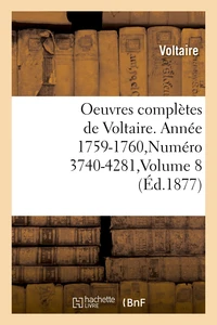 Oeuvres complètes de Voltaire. Année 1759-1760,Numéro 3740-4281,Volume 8