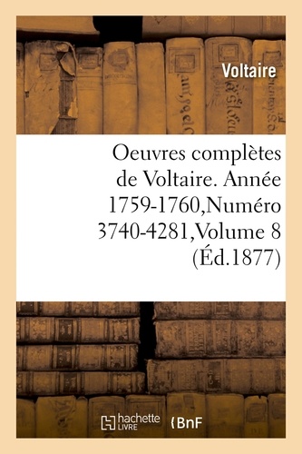 Oeuvres complètes de Voltaire. Année 1759-1760,Numéro 3740-4281,Volume 8