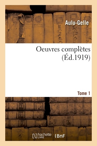 Aulu-Gelle - Oeuvres complètes Tome 1.