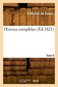 Adelaide Souza - OEuvres complètes. Tome 6.