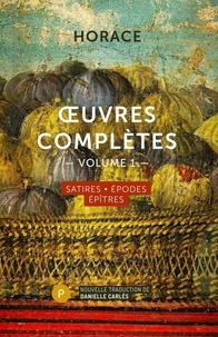  Horace - Oeuvres complètes - Volume 1, Satires, Epodes, Epîtres.