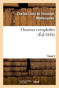  Montesquieu - OEuvres complettes. Tome 5.