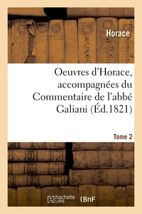 Oeuvres d'Horace. Tome 2. Accompagnées du Commentaire de l'abbé Galiani