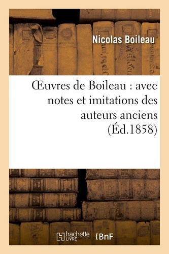 Oeuvres de Boileau : avec notes et imitations des auteurs anciens (Éd.1858)