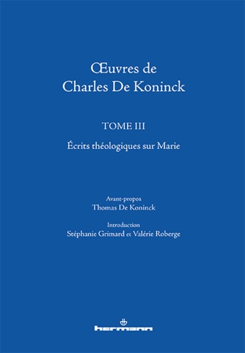 Koninck charles De et Koninck thomas De - Oeuvres de Charles De Koninck - Tome 3, Ecrits théologiques sur Marie.