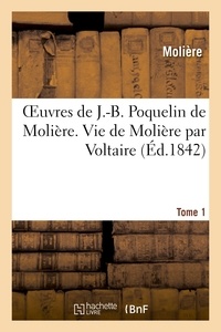  Molière - Oeuvres de J.-B. Poquelin de Molière. Tome 1 Vie de Molière par Voltaire.