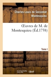  Montesquieu - Oeuvres de M. de Montesquieu T. I.