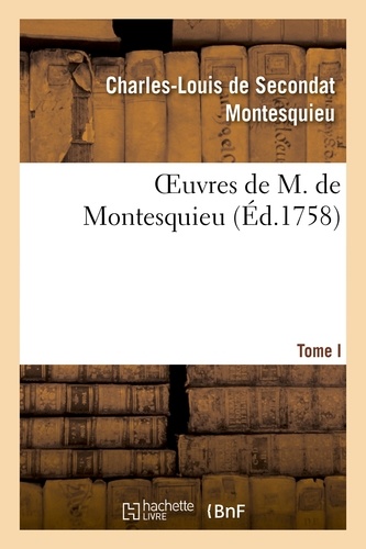 Oeuvres de M. de Montesquieu T. I