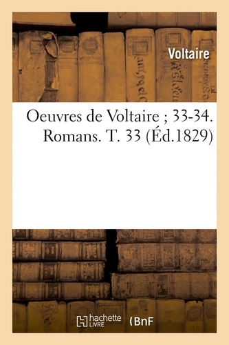 Oeuvres de Voltaire ; 33-34. Romans. T. 33 (Éd.1829)