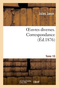 Jules Janin - Oeuvres diverses. Tome 10 Correspondance.
