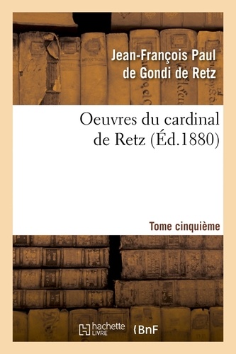 Oeuvres du cardinal de Retz. Tome cinquième (Éd.1880)