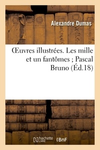 Alexandre Dumas - Oeuvres illustrées. Les mille et un fantômes ; Pascal Bruno.