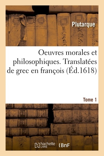  Plutarque - Oeuvres morales et philosophiques. Tome 1.