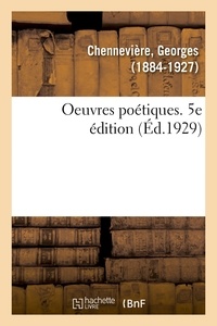 Georges Chennevière - Oeuvres poétiques. 5e édition.