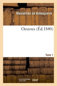 Robespierre maximilien De - OEuvres. Tome 1.