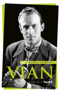 Boris Vian - Oeuvres - Tome 10, Opéras, spectacles.