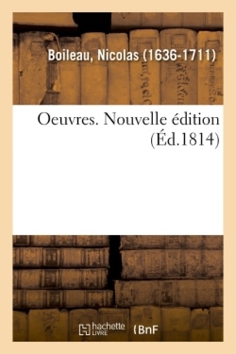 Nicolas Boileau - Oeuvres. Nouvelle édition.