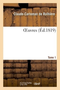 Claude-Carloman Rulhiere - OEuvres. Tome 1.