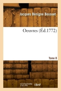 Jacques Bénigne Bossuet - OEuvres. Tome 8.