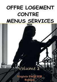 Virginie Paquier - Offre logement contre menus services Tome 2 : .