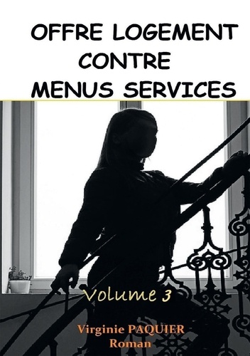Virginie Paquier - Offre logement contre menus services Tome 3 : .