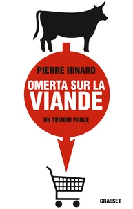 Pierre Hinard - Omerta sur la viande... - Un témoin parle.